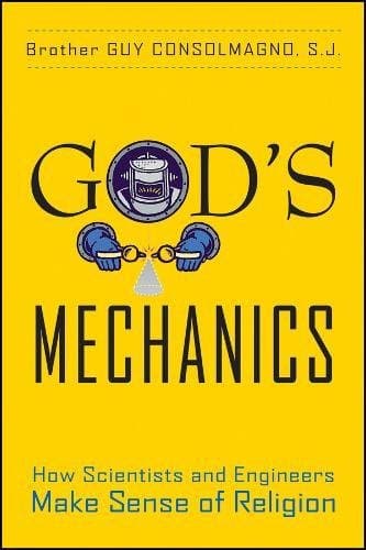 God's Mechanics: How Scientists and Engineers Make Sense of Religion