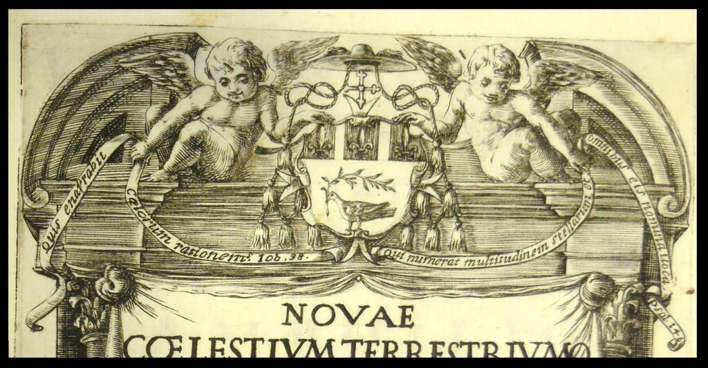 At top of the title page is the emblem of Cardinal Camillo Francesco Maria Pamphili (the book was dedicated to Pamphili; the dove is in the coat of arms of the Pamphili family), and verses from Job 38 (v. 24: ‘By what way ... is heat divided’) and Psalm 146 (v. 4: ‘Who telleth the number of the stars: and calleth them all by their names.’)  These are Douay-Rheims translations.  What is Psalm 146 as Fontana references it (and as it is in the Douay-Rheims) is numbered Psalm 147 in more modern translations.