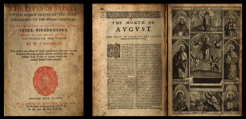 Feast days of the month of August, from a 1669 English translation of Pedro de Ribadeneyra’s Lives of Saints with Other Feasts of the Year According to the Roman Calendar. Pedro de Ribadeneyra was a priest of the Society of Jesus.