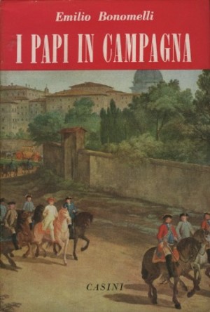 Cover of book "I Papi in Campagna." There is an image of a pope and entourage on horseback within the walls of the villas.
